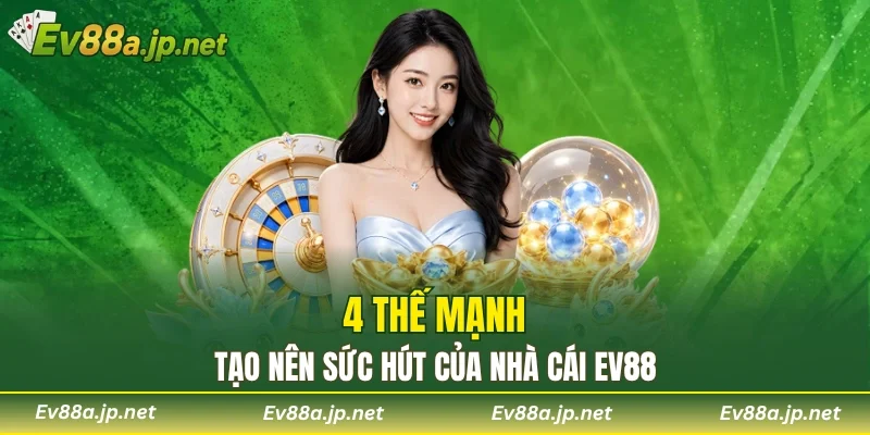 4 thế mạnh tạo nên sức hút của nhà cái EV88