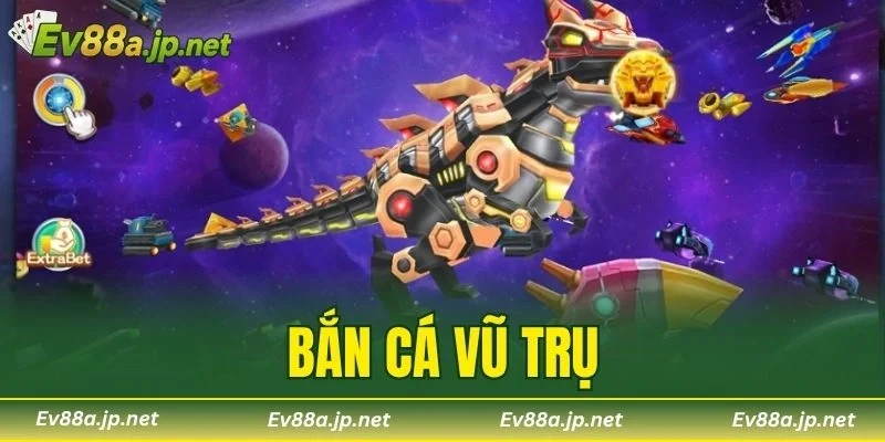 Bắn Cá Vũ Trụ