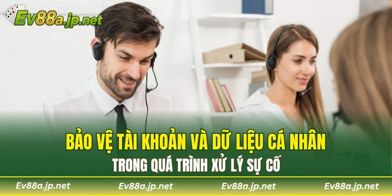 Bảo vệ tài khoản và dữ liệu cá nhân trong quá trình xử lý sự cố