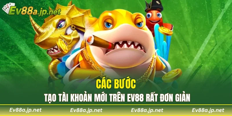 Các bước tạo tài khoản mới trên EV88 rất đơn giản