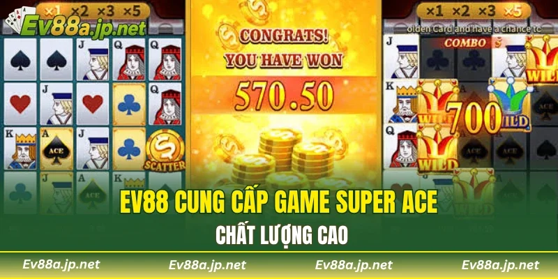EV88 cung cấp game Super Ace chất lượng cao