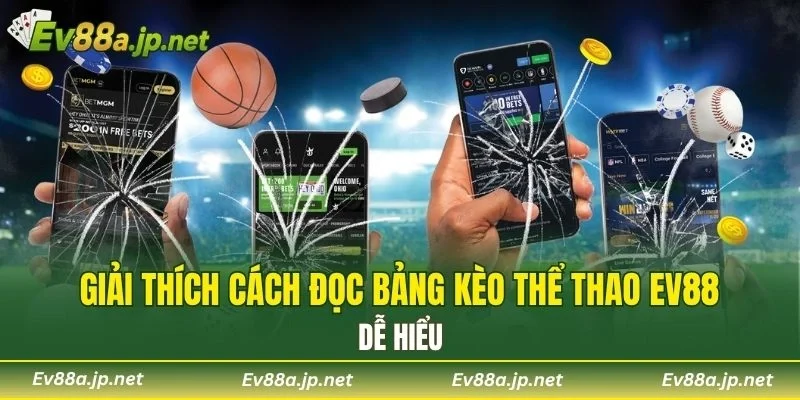 Giải thích cách đọc bảng kèo Thể Thao EV88 dễ hiểu