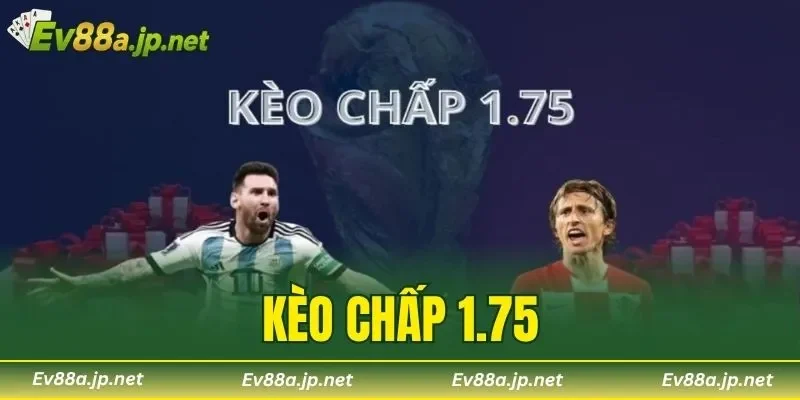 Kèo chấp 1.75