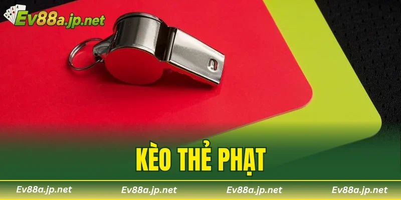 Kèo Thẻ Phạt