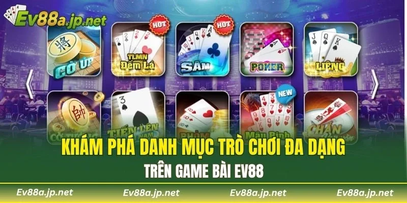 Khám phá danh mục trò chơi đa dạng trên Game Bài EV88