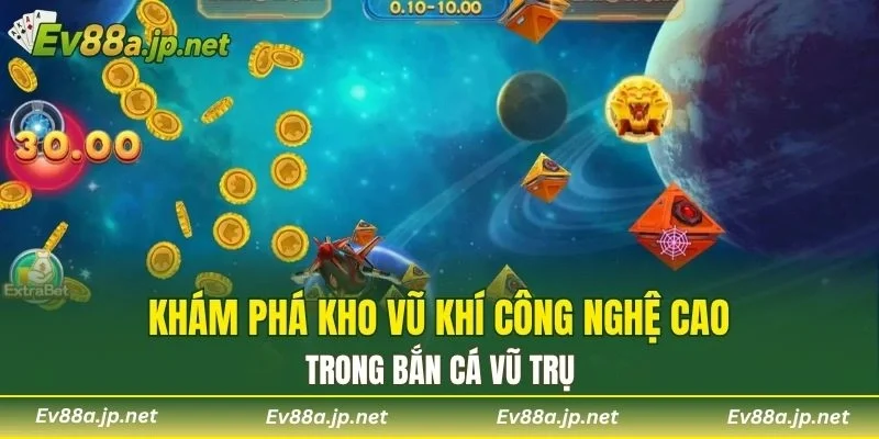 Khám phá kho vũ khí công nghệ cao trong Bắn Cá Vũ Trụ