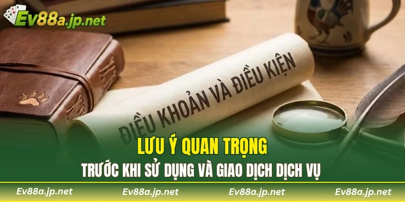 Lưu ý quan trọng trước khi sử dụng và giao dịch dịch vụ