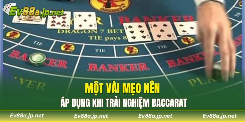 Một vài mẹo nên áp dụng khi trải nghiệm baccarat