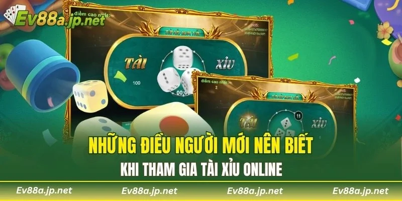 Những điều người mới nên biết khi tham gia Tài Xỉu Online