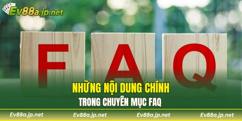 Những nội dung chính trong chuyên mục FAQ