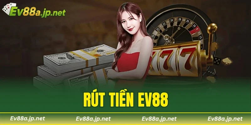 Rút Tiền EV88