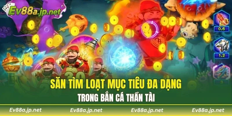 Săn tìm loạt mục tiêu đa dạng trong Bắn Cá Thần Tài