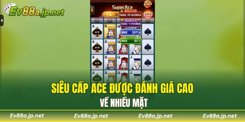 Siêu Cấp Ace được đánh giá cao về nhiều mặt