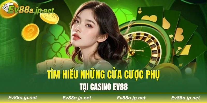 Tìm hiểu những cửa cược phụ tại Casino EV88